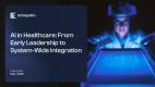 AI-In-Healthcare-From-Early-Leadership-To-System-Wide-Integration_Slide1