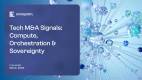 Tech-M&A-Signals-Compute-orchestration-Sovereignty-1